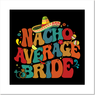 Nacho Average Bride Fiesta Funny Cinco de Mayo Party Mexican Posters and Art